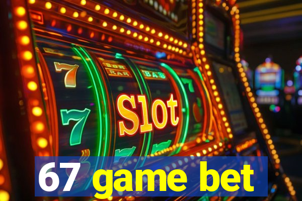 67 game bet
